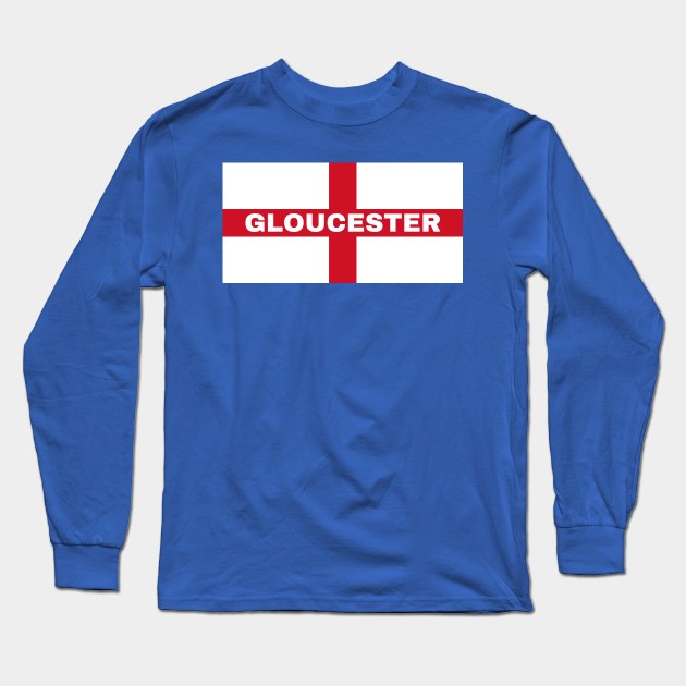 Gloucester City in English Flag Long Sleeve T-Shirt by aybe7elf